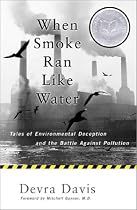 When Smoke Ran Like Water: Tales Of Environmental Deception And The Battle Against Pollution