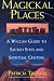 Book Magickal Places: A Wiccan's Guide to Sacred Sites and Spiritual Centers