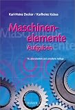 Maschinenelemente - Aufgaben - Karl-Heinz Decker, Karlheinz Kabus