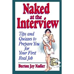 Naked at the Interview: Tips and Quizzes to Prepare You for Your First Real Job