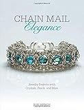 Chain Mail Elegance: Jewelry Projects with Crystals, Pearls, and More