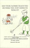 Did Your Father Teach You or Were You Just Going To Wing it?