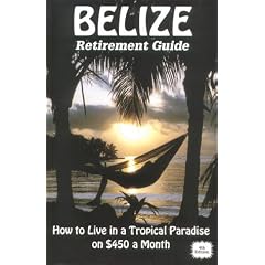 Belize Retirement Guide: How to Live in a Tropical Paradise on $450 a Month