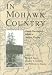 In Mohawk Country: Early Narratives of a Native People (The Iroquois and Their Neighbors)