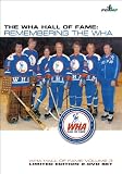 WHA Hall of Fame: Remembering The WHA