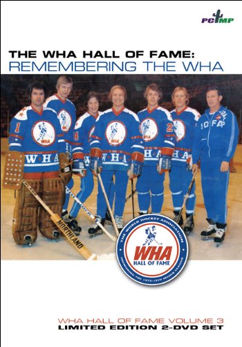 WHA Hall of Fame: Remembering The WHA