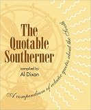 The Quotable South, a Compendium of Eclectic Quotes about the South
