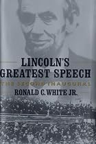 Lincoln's Greatest Speech : The Second Inaugural