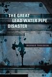 The Great Lead Water Pipe Disaster