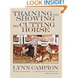 Training and Showing the Cutting Horse by Lynn Campion
