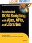 Accelerated DOM Scripting with Ajax, APIs, and Libraries