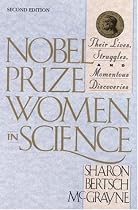Nobel Prize Women in Science: Their Lives, Struggles, and Momentous Discoveries, Second Edition
