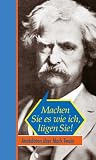 Machen Sie es wie ich, l�gen Sie! Anekdoten �ber Mark Twain - Franziska Kleiner
