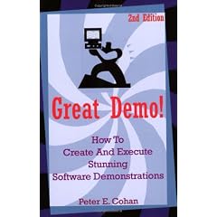 Great Demo!: How To Create And Execute Stunning Software Demonstrations