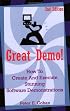 Great Demo!: How To Create And Execute Stunning Software Demonstrations
