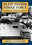 Elite Panzer Strike Force: Germany s Panzer Lehr Division in World War II