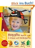 Kreativ durchs Jahr in Krippe und Kindergarten: Fr�hling, Sommer, Herbst und Winter