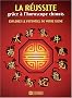 La r�ussite gr�ce � l'horoscope chinois. Explorez le potentiel de votre signe