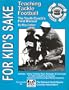 For Kid's Sake : Teaching Tackle Football - The Youth Coach's Field Manual