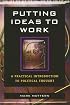 Putting Ideas to Work: A Practical Introduction to Political Thought