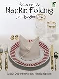 Decorative Napkin Folding for Beginners