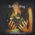 To Kill a King