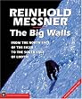 The Big Walls: From the North Face of the Eiger to the South Face of Dhaulagiri