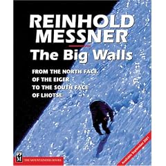 The Big Walls: From the North Face of the Eiger to the South Face of Dhaulagiri