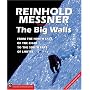 The Big Walls: From the North Face of the Eiger to the South Face of Dhaulagirl