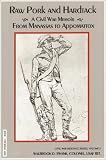 Raw Pork and Hardtack: A Civil War Memoir from Manassas to Appomattox (Civil War Heritage Series, V. 10)
