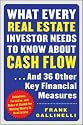 What Every Real Estate Investor Needs to Know About Cash Flow...And 36 Other Key FInancial Measures: Guidelines, Formulas, and Rules of Thumb for Making Money in Real Estate