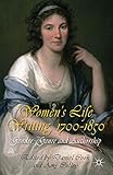 Women's life writing, 1700-1850 : gender, genre and authorship