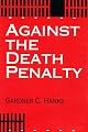 Against the Death Penalty: Christian and Secular Arguments Against Capital Punishment