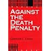 Against the Death Penalty: Christian and Secular Arguments Against Capital Punishment