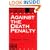 Against the Death Penalty: Christian and Secular Arguments Against Capital Punishment