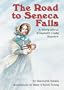 The Road to Seneca Falls: A Story About Elizabeth Cady Stanton (Creative Minds Biographies)