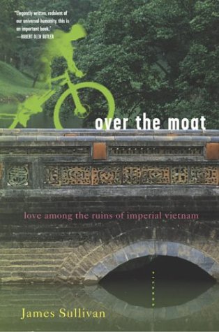 City Travel Guides Discounted  Books : Over the Moat: Love Among the Ruins of Imperial Vietnam