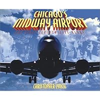 Chicago's Midway Airport: The First Seventy-Five Years (Illinois)