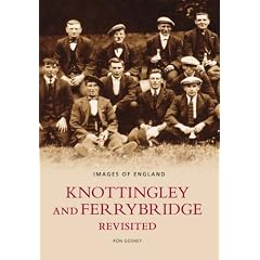 Knottingley and Ferrybridge Revisited (Images of England)