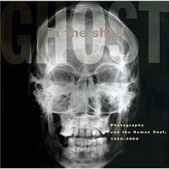 Ghost in the Shell: Photography and the Human Soul, 1850-2000