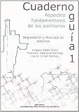 Cuaderno Guía 1. Aspectos Fundamentales de los Polímeros. Degradación y Reciclaje de Plásticos.