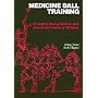Medicine Ball Training: A Complete Book of Medicine Ball Exercises for Coaches of All Sports