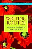Writing routes : a resource handbook of therapeutic writing