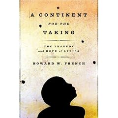 A Continent for the Taking: The Tragedy and Hope of Africa
