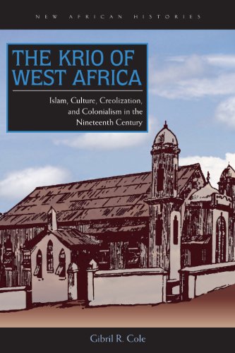 The Krio of West Africa: Islam, Culture, Creolization, and Colonialism in the Nineteenth Century (New African Histories)