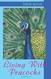 Living With Peacocks