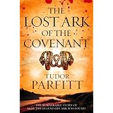 the lost ark of the covenant the remarkable quest for the legendary ark