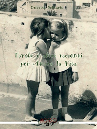 Favole e altri Racconti per Amare la Vita (Italian Edition)