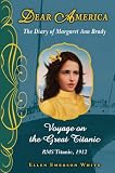 Voyage on the Great Titanic: The Diary of Margaret Ann Brady (Dear America (Reissues))