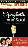 Spaghetti for the Soul: A Feast of Faith, Hope, and Love